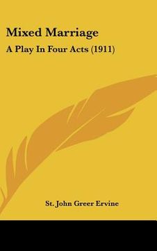 portada mixed marriage: a play in four acts (1911) (en Inglés)