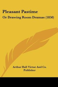 portada pleasant pastime: or drawing room dramas (1850)