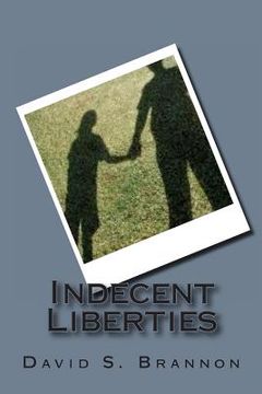 portada Indecent Liberties: Some Crimes Are Worse Than Murder (en Inglés)