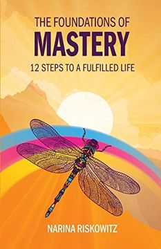 portada The Foundations of Mastery: 12 Steps to a Fulfilled Life (en Inglés)