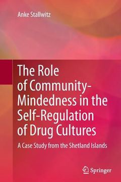 portada The Role of Community-Mindedness in the Self-Regulation of Drug Cultures: A Case Study from the Shetland Islands (en Inglés)
