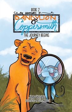 portada The Adventures of Dandylion and Coppersmith: The Journey Begins (in English)