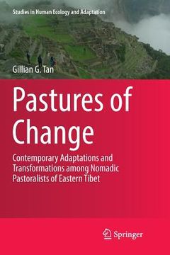 portada Pastures of Change: Contemporary Adaptations and Transformations Among Nomadic Pastoralists of Eastern Tibet (in English)