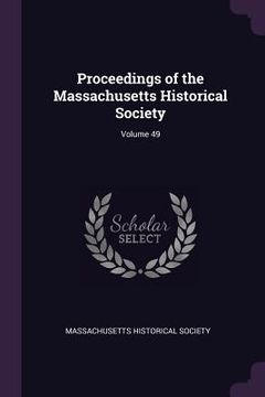 portada Proceedings of the Massachusetts Historical Society; Volume 49 (en Inglés)