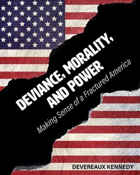 portada Deviance, Morality, and Power: Making Sense of a Fractured America (en Inglés)