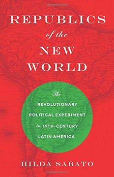 portada Republics of the new World: The Revolutionary Political Experiment in Nineteenth-Century Latin America (en Inglés)