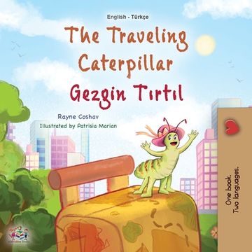 portada The Traveling Caterpillar (English Turkish Bilingual Book for Kids) (en Turco)
