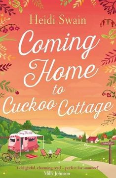 portada Coming Home to Cuckoo Cottage: A Glorious Summer Treat of Glamping, Vintage Tearooms and Love ... (in English)