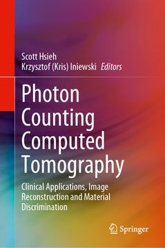 portada Photon Counting Computed Tomography: Clinical Applications, Image Reconstruction and Material Discrimination (en Inglés)