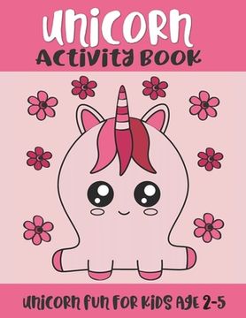 portada Unicorn Activity Book: Unicorn Fun for Kids Age 2-5: Kawaii Unicorn Coloring, Tracing and Problem Solving Activities (en Inglés)