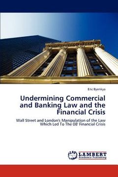portada undermining commercial and banking law and the financial crisis (en Inglés)