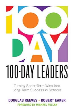 portada 100-Day Leaders: Turning Short-Term Wins Into Long-Term Success in Schools (a 100-Day Action Plan for Meaningful School Improvement) (en Inglés)