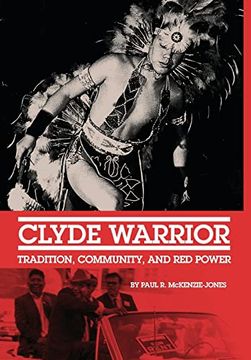 portada Clyde Warrior: Tradition, Community, and red Power (Volume 10) (New Directions in Native American Studies Series) (en Inglés)