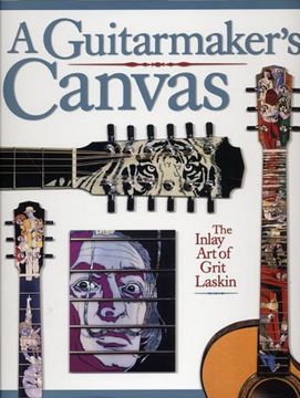 portada Grit Laskin: A Guitarmaker's Canvas