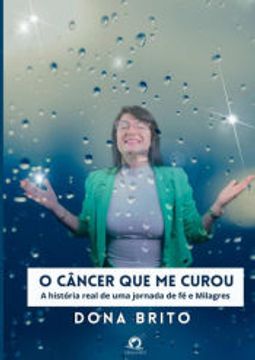 portada O Câncer que me Curou de Dona Brito(Clube de Autores - Pensática, Unipessoal) (in Portuguese)