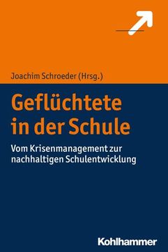 portada Gefluchtete in Der Schule: Vom Krisenmanagement Zur Nachhaltigen Schulentwicklung (en Alemán)