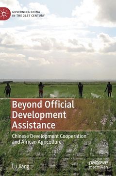 portada Beyond Official Development Assistance: Chinese Development Cooperation and African Agriculture (en Inglés)