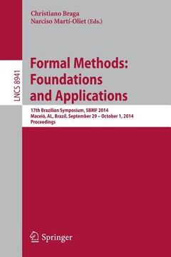portada Formal Methods: Foundations and Applications: 17th Brazilian Symposium, Sbmf 2014, Maceió, Al, Brazil, September 29--October 1, 2014. Proceedings (en Inglés)
