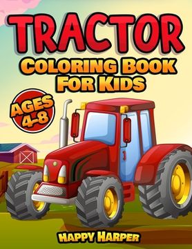 portada Tractor Coloring Book: A fun Kids Activity Book With Various Tractor Designs and Backgrounds for Toddlers, Preschoolers and Children to Color in 