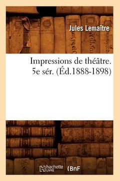 portada Impressions de Théâtre. 5e Sér. (Éd.1888-1898) (en Francés)