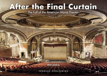 portada After the Final Curtain: The Fall of the American Movie Theater (en Inglés)