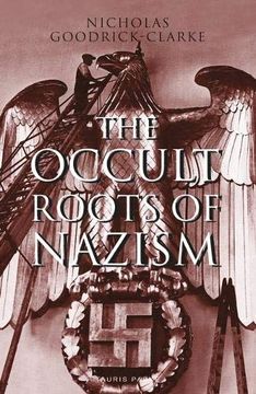 portada The Occult Roots of Nazism: Secret Aryan Cults and Their Influence on Nazi Ideology (en Inglés)