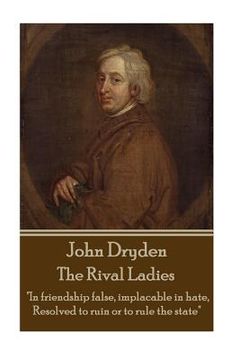 portada John Dryden - The Rival Ladies: "Look around the inhabited world; how few know their own good, or knowing it, pursue." (en Inglés)