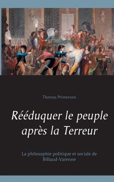 portada Rééduquer le peuple après la Terreur: La philosophie politique et sociale de Billaud-Varenne (in French)
