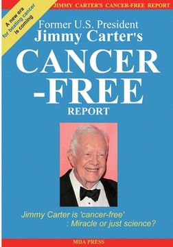 portada Jimmy Carter s Cancer-free Report: Jimmy Carter Is cancer-free : Miracle Or Just Science? (en Inglés)