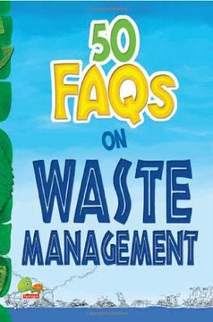 portada 50 Faqs on Waste Management Know all About Waste Management and do Your bit to Limit the Waste on Earth