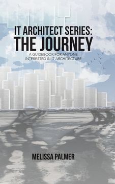 portada IT Architect Series: The Journey: A Guidebook for Anyone Interested in IT Architecture (en Inglés)