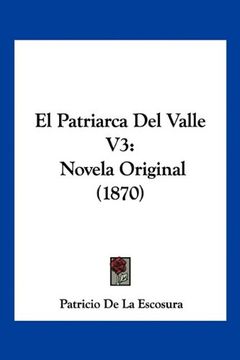 portada El Patriarca del Valle v3: Novela Original (1870) (in Spanish)