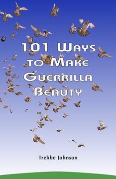 portada 101 Ways to Make Guerrilla Beauty (en Inglés)