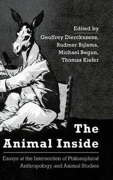 portada The Animal Inside: Essays at the Intersection of Philosophical Anthropology and Animal Studies (en Inglés)