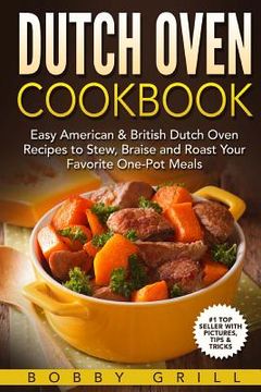portada Dutch Oven Cookbook: 25 Easy American & British Dutch Oven Recipes to Stew, Brai (en Inglés)