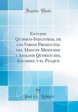 portada Estudio Quimico-Industrial de los Varios Productos del Maguey Mexicano y Analisis Quimico del Aguamiel y el Pulque