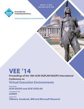 portada Vee '14 Proceedings of the 10th ACM Sigplan/Sigops International Conference on Virtual Execution Environments (en Inglés)