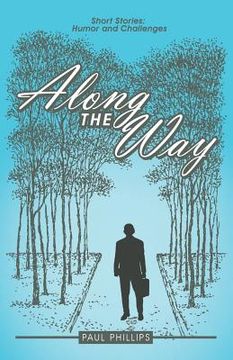 portada Along the Way: Short Stories: Humor and Challenges (en Inglés)