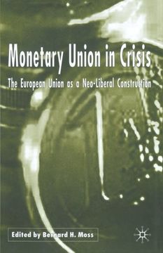 portada Monetary Union in Crisis: The European Union as a Neo-Liberal Construction (in English)