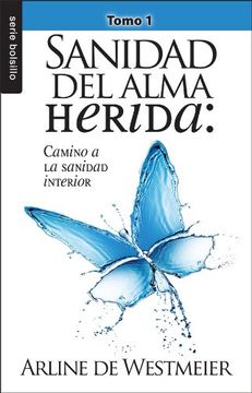 portada Sanidad del Alma Herida, Tomo 1: Camino a la Sanidad Interior (Bolsillo) (in Spanish)