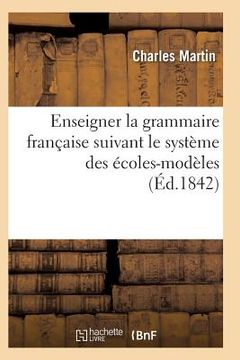 portada L'Art d'Enseigner La Grammaire Française Suivant Le Système Des Écoles-Modèles (en Francés)