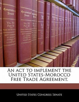 portada an act to implement the united states-morocco free trade agreement. (in English)