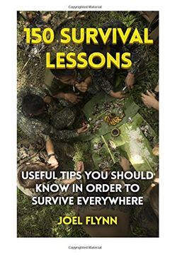 portada 150 Survival Lessons: Useful Tips You Should Know In Order To Survive Everywhere