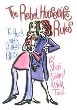 portada the rebel housewife rules: to heck with domestic bliss