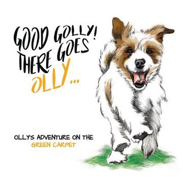 portada Good Golly There Goes Olly: Olly's Green Carpet Adventure (en Inglés)
