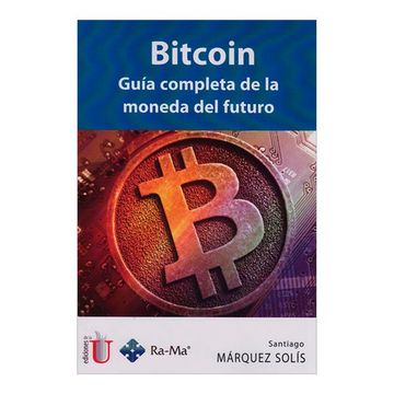 portada Bitcoin. Guía Completa de la Moneda del Futuro (in Spanish)