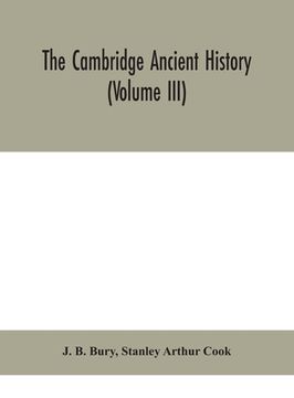 portada The Cambridge ancient history (Volume III) (en Inglés)