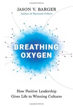portada Breathing Oxygen: How Positive Leadership Gives Life to Winning Cultures (en Inglés)