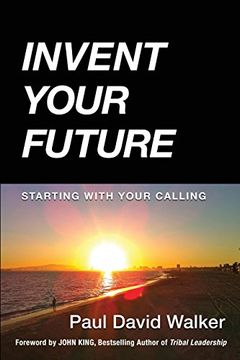 portada Invent Your Future: Starting With Your Calling