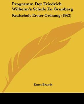 portada Programm Der Friedrich Wilhelm's Schule Zu Grunberg: Realschule Erster Ordnung (1862) (en Alemán)